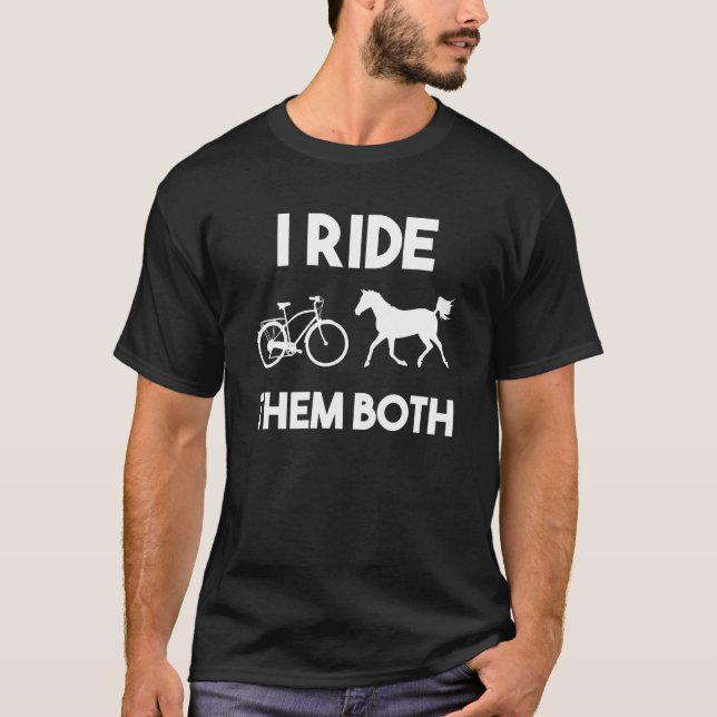 I Ride Them Both Horse Rider Equestrian T-Shirt (Front)