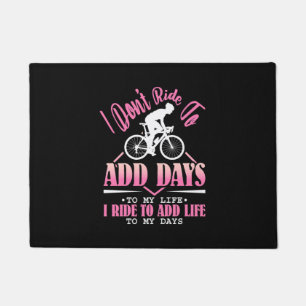 I Ride To Add Life To My Days Doormat