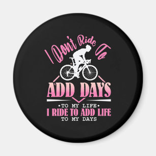 I Ride To Add Life To My Days Magnet