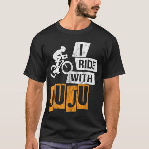 I Ride With Juju graphic - Distressed Funny Gift T-Shirt