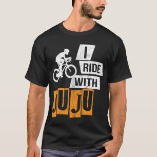 I Ride With Juju graphic - Distressed Funny Gift T-Shirt