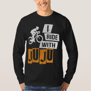I Ride With Juju graphic - Distressed Funny Gift T-Shirt