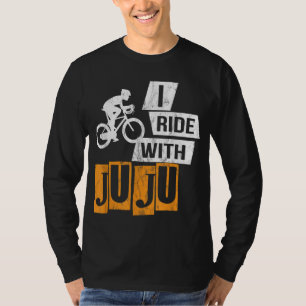 I Ride With Juju graphic - Distressed Funny Gift T-Shirt