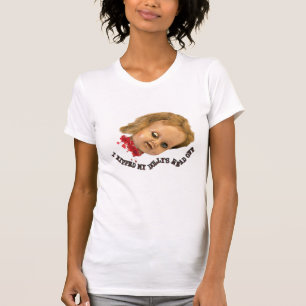 I RIPPED MY BLOODY DOLLY'S HEAD OFF T-Shirt