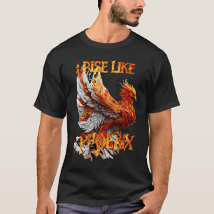 I Rise Like a Phoenix From Ashes Resurrection Rebi T-Shirt