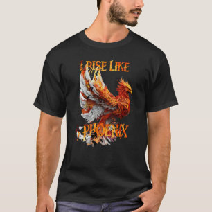 I Rise Like a Phoenix From Ashes Resurrection Rebi T-Shirt