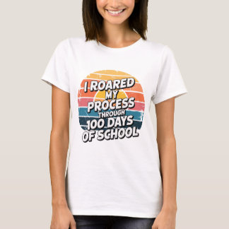 I Roared My Process Through 100 Days of School  T-Shirt