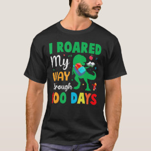 I Roared My Way Through 100 Days Funny 100 Days Of T-Shirt