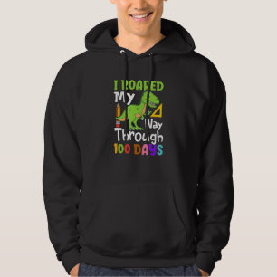 I Roared My Way Through 100 Days Of School Trex Hoodie