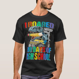 I Roared Through 100 Days Of High School Monster T T-Shirt