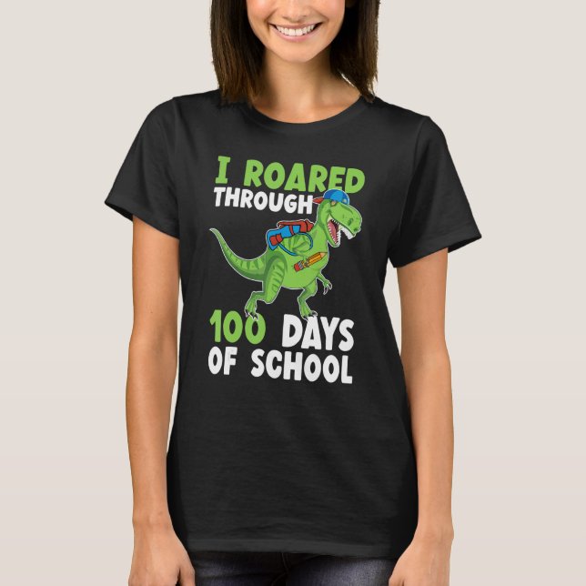 I Roared Through 100 Days Of School Dinosaur 100th T-Shirt (Front)