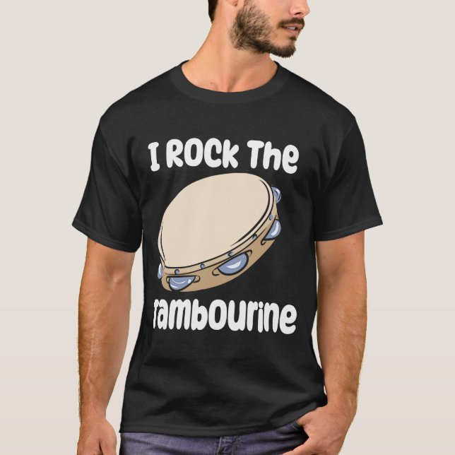 I Rock The Tambourine T-Shirt (Front)