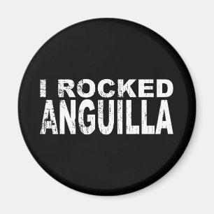I Rocked Anguilla Magnet