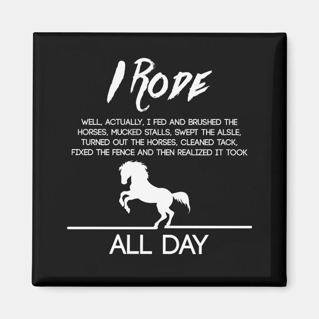 I Rode All Day Horse Riding Horseback Riding Magnet (Front)