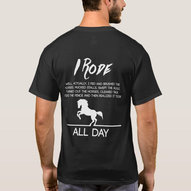 I Rode All Day Horse Riding Horseback Riding T-Shirt (Back)