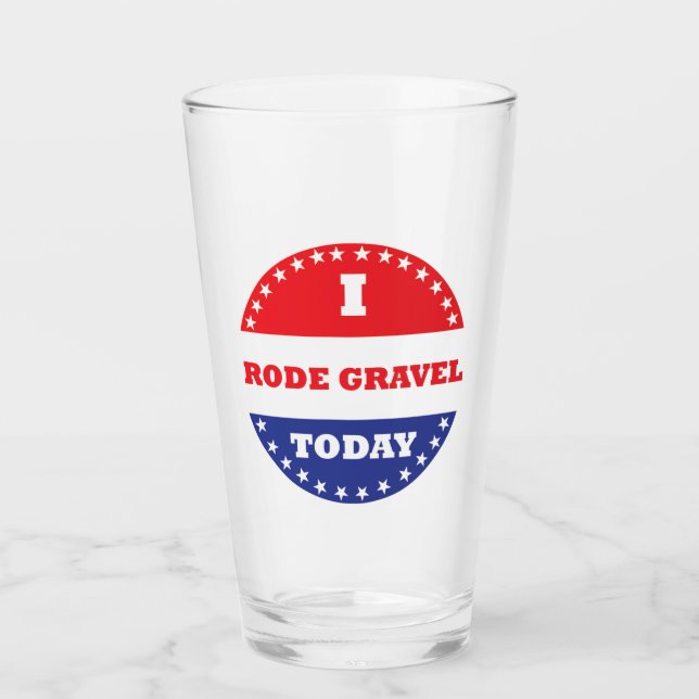 I Rode Gravel Today Glass (Front)