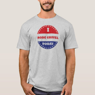 I Rode Gravel Today T-Shirt