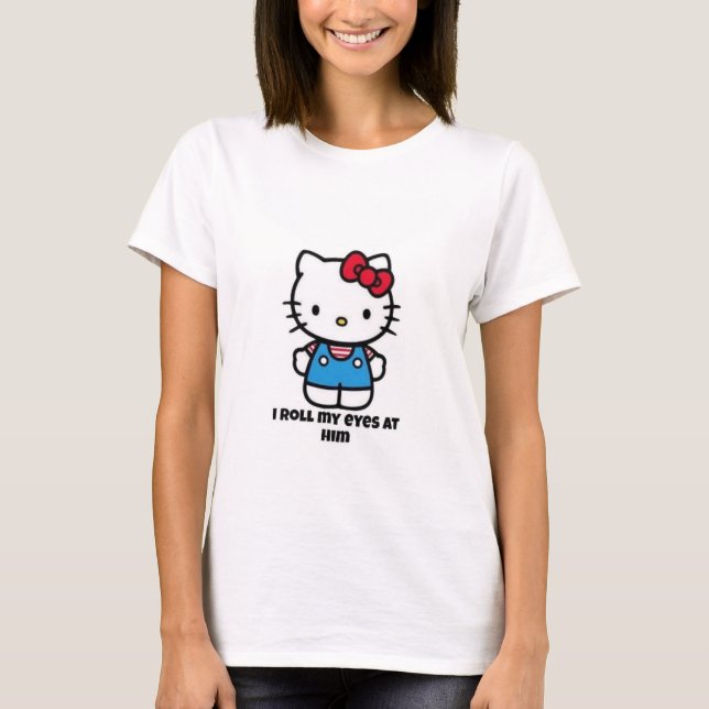 I Roll My Eyes At Him | Hello Kitty-Inspired Tee (Front)