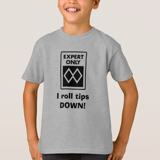 I roll tips DOWN! T-Shirt (Front)