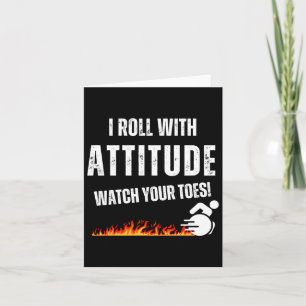I Roll With Attitude – Watch Your Toes!  Card