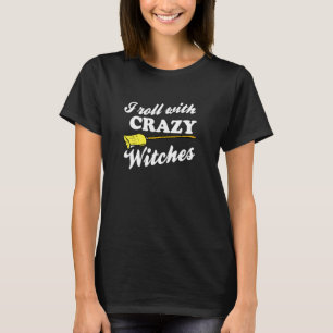 I Roll With Crazy Witches Broom Halloween T-Shirt