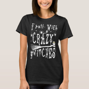 I Roll With Crazy Witches Scary Halloween Witch Co T-Shirt