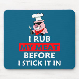 I Rub My Meat Before I Stick It In Bbq Lovers Chef Mouse Mat