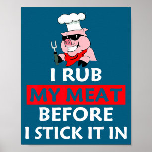 I Rub My Meat Before I Stick It In Bbq Lovers Chef Poster