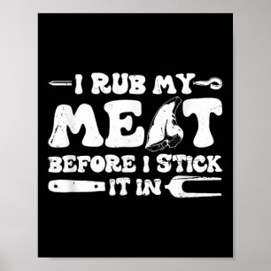 I Rub My Meat Before I Stick It In _ Bbq  Poster