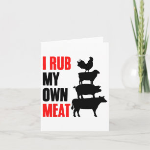 I Rub My Own Meat Funny Bbq Grilling Smoking Meat Card