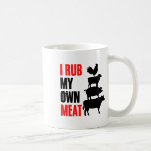 I Rub My Own Meat Funny Bbq Grilling Smoking Meat  Coffee Mug
