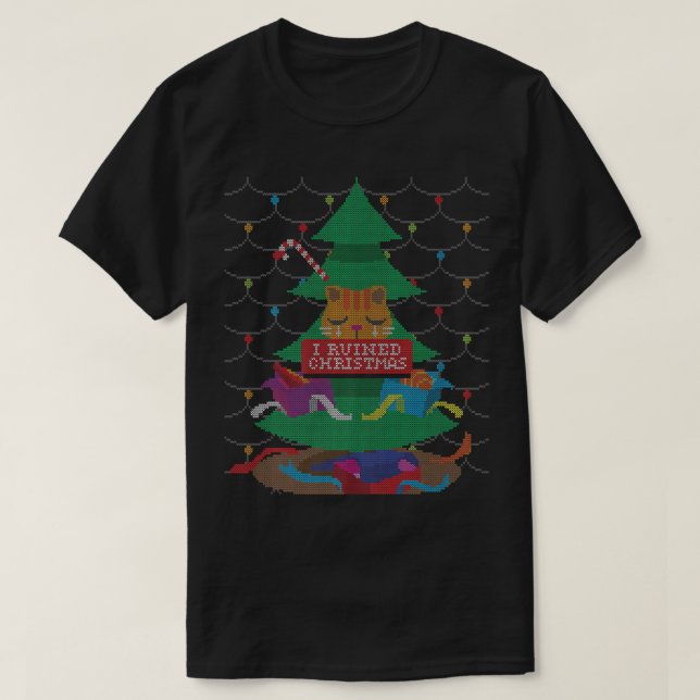 I Ruined Christmas Tree Funny Cat Ugly Christmas S T-Shirt (Design Front)