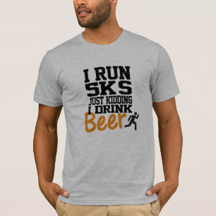 I Run 5Ks Not I Drink Beer T-Shirt