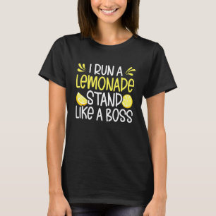 I Run A Lemonade Stand Like A Boss Lemon Juice Lem T-Shirt