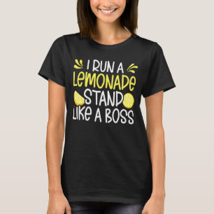 I Run A Lemonade Stand Like A Boss Lemon Juice Lem T-Shirt
