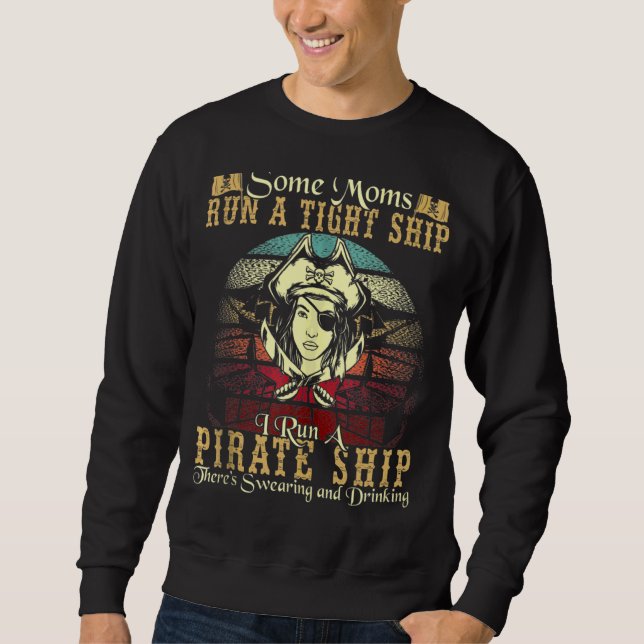 I Run A Pirate Ship Some Moms Run A Tights Ship Mo Sweatshirt (Front)