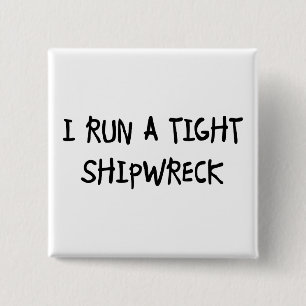 I Run a Tight Shipwreck 15 Cm Square Badge