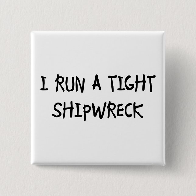 I Run a Tight Shipwreck 15 Cm Square Badge (Front)