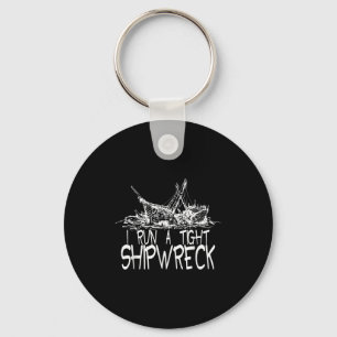 I Run A Tight Shipwreck Funny Idiom Graphic Vintag Key Ring