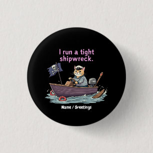 I Run a Tight Shipwreck Funny Mum & Dad Quote 3 Cm Round Badge