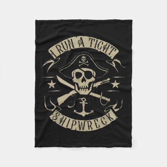 I Run A Tight Shipwreck Funny Pirate Quote  Fleece Blanket (Front)