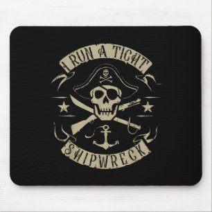 I Run A Tight Shipwreck Funny Pirate Quote Mouse Mat