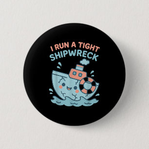 I Run A Tight Shipwreck Funny Sarcastic Pirate Quo 6 Cm Round Badge