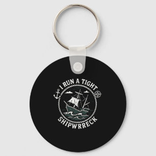 I Run A Tight Shipwreck Funny Sarcastic Pirate Quo Key Ring
