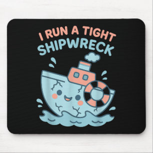 I Run A Tight Shipwreck Funny Sarcastic Pirate Quo Mouse Mat