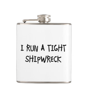 I Run a Tight Shipwreck Hip Flask