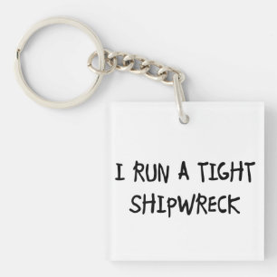 I Run a Tight Shipwreck Key Ring