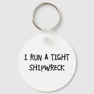 I Run a Tight Shipwreck Key Ring