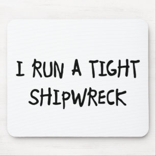 I Run a Tight Shipwreck Mouse Mat