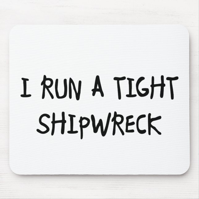 I Run a Tight Shipwreck Mouse Mat (Front)